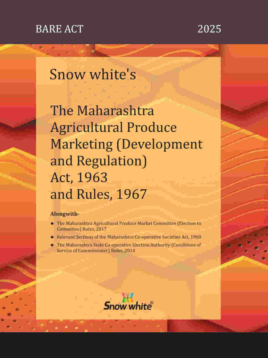 SNOW WHITE’s THE MAHARASHTRA AGRICULTURAL PRODUCE MARKETING ( DEVELOPMENT AND REGULATION) ACT, 1963 AND RULES, 1967